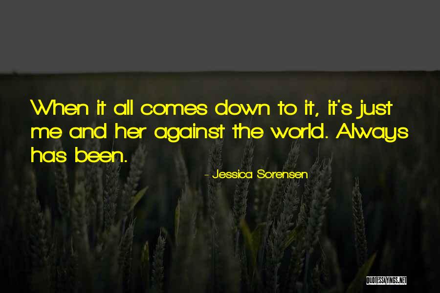 It's Just Me Against The World Quotes By Jessica Sorensen