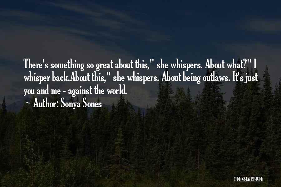 It's Just Me Against The World Quotes By Sonya Sones