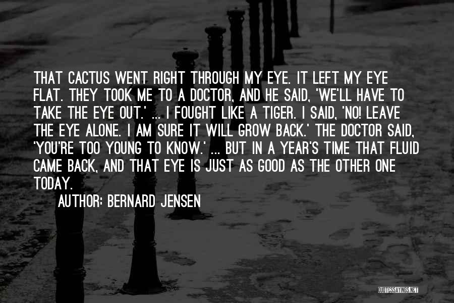 It's Just Me Alone Quotes By Bernard Jensen