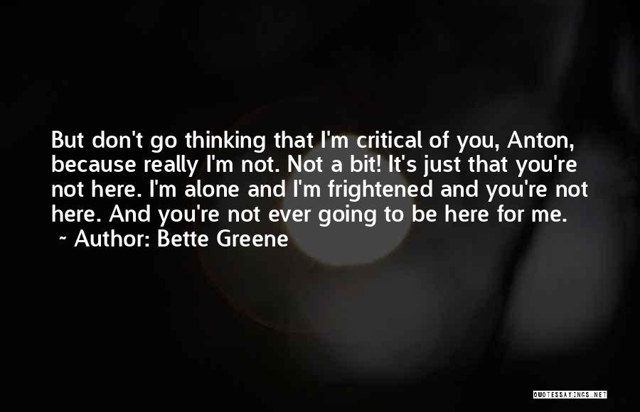 It's Just Me Alone Quotes By Bette Greene