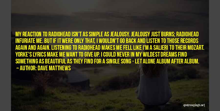 It's Just Me Alone Quotes By Dave Matthews