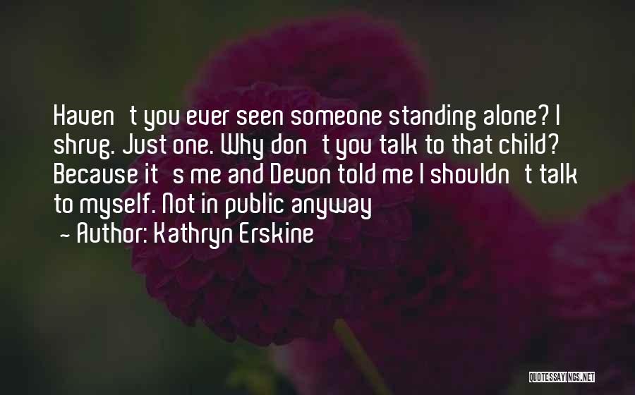 It's Just Me Alone Quotes By Kathryn Erskine