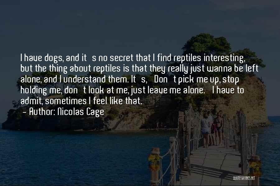 It's Just Me Alone Quotes By Nicolas Cage