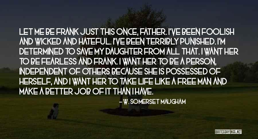 It's Just Me And My Daughter Quotes By W. Somerset Maugham It's Just Me And My Daughter Quotes By W. Somerset Maugham