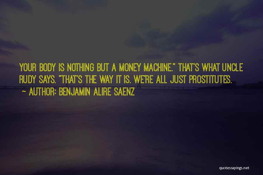 It's Just Money Quotes By Benjamin Alire Saenz