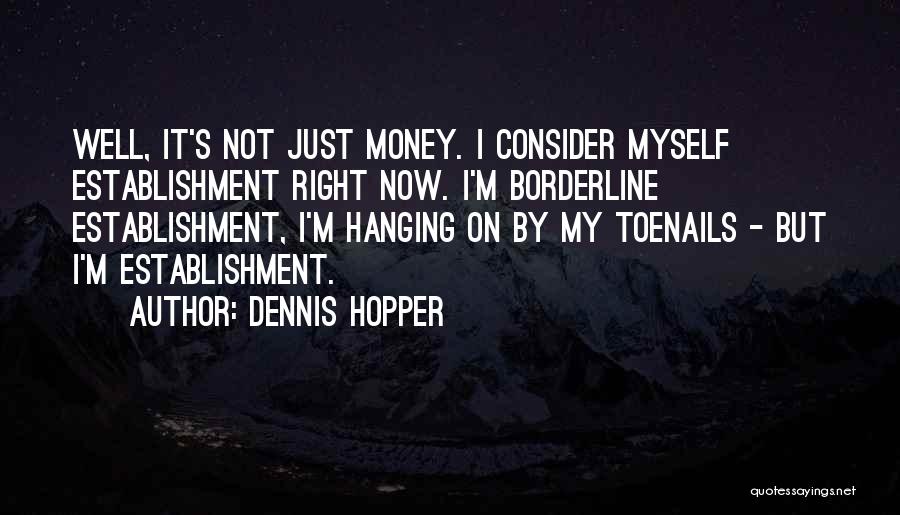 It's Just Money Quotes By Dennis Hopper