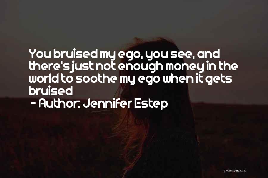 It's Just Money Quotes By Jennifer Estep