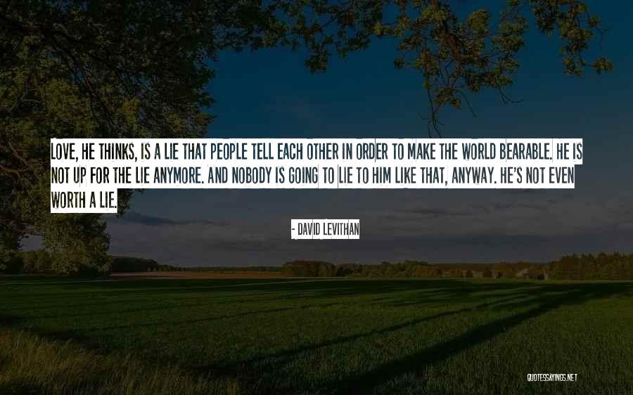 It's Just Not Worth It Anymore Quotes By David Levithan It's Just Not Worth It Anymore Quotes By David Levithan