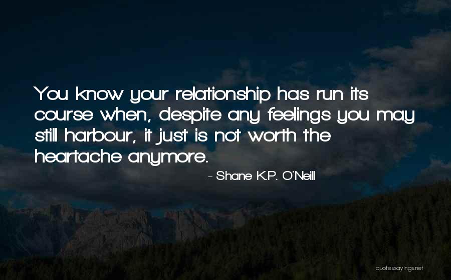 It's Just Not Worth It Anymore Quotes By Shane K.P. O'Neill It's Just Not Worth It Anymore Quotes By Shane K.P. O'Neill