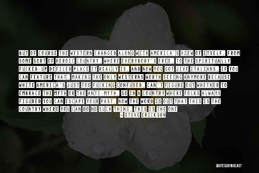 It's Just Not Worth It Anymore Quotes By Steve Erickson It's Just Not Worth It Anymore Quotes By Steve Erickson