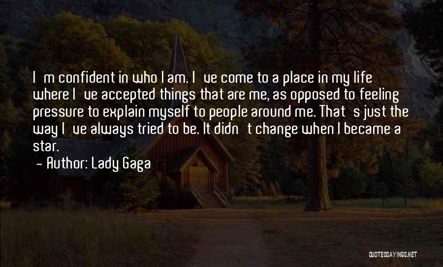 It's Just Who I Am Quotes By Lady Gaga