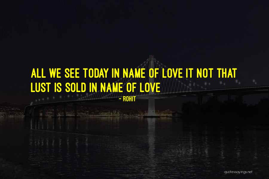 It's Lust Not Love Quotes By Rohit It's Lust Not Love Quotes By Rohit
