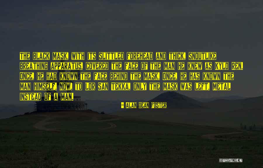 Its Mask Quotes By Alan Dean Foster Its Mask Quotes By Alan Dean Foster