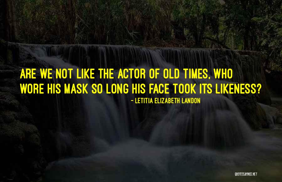 Its Mask Quotes By Letitia Elizabeth Landon Its Mask Quotes By Letitia Elizabeth Landon