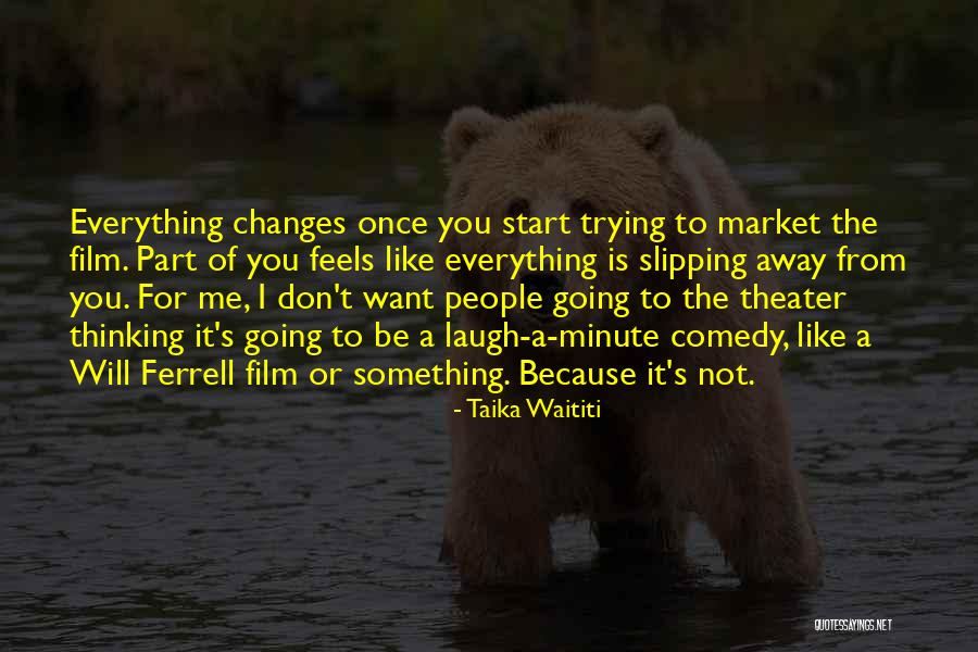 It's Me Not You Quotes By Taika Waititi It's Me Not You Quotes By Taika Waititi
