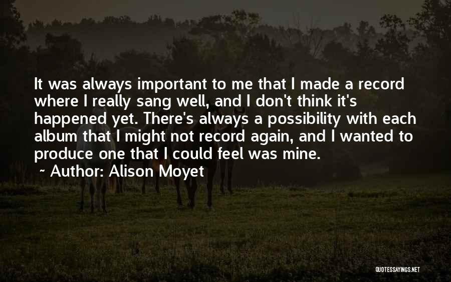 It's Mine Quotes By Alison Moyet