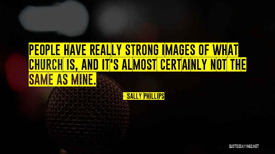 It's Mine Quotes By Sally Phillips