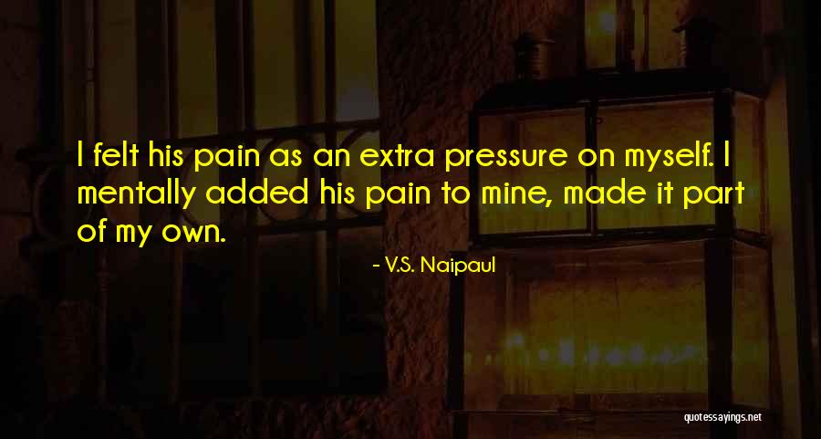 It's Mine Quotes By V.S. Naipaul