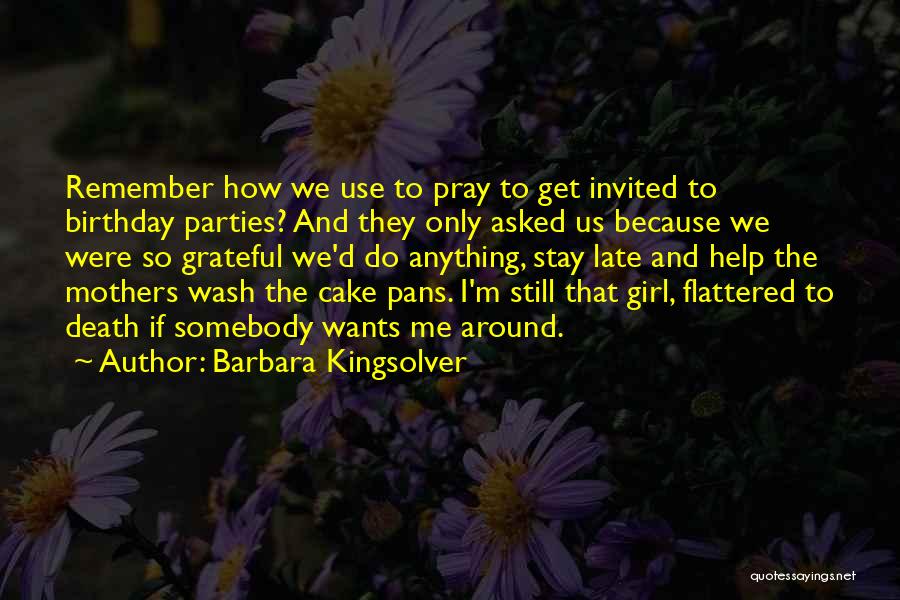 It's My Birthday Girl Quotes By Barbara Kingsolver