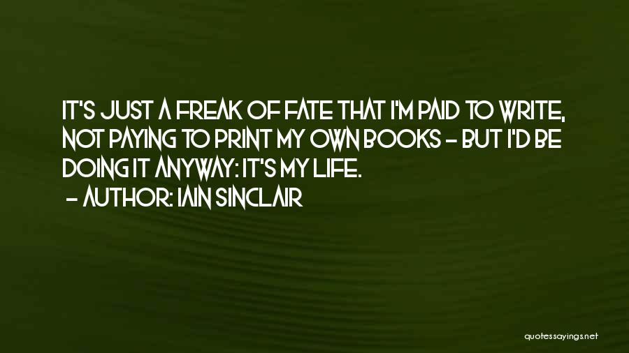 It's My Fate Quotes By Iain Sinclair