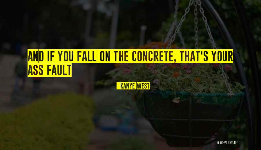 Its My Fault Quotes By Kanye West Its My Fault Quotes By Kanye West