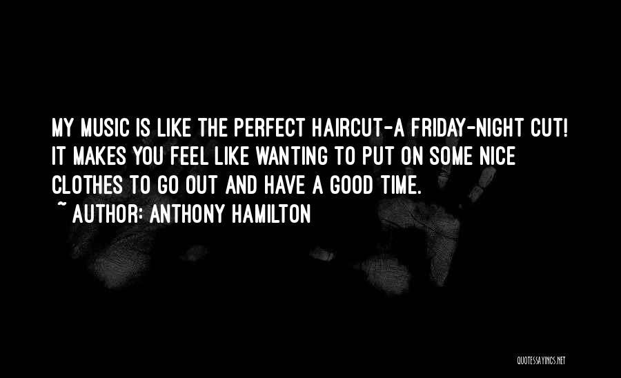 It's My Friday Quotes By Anthony Hamilton