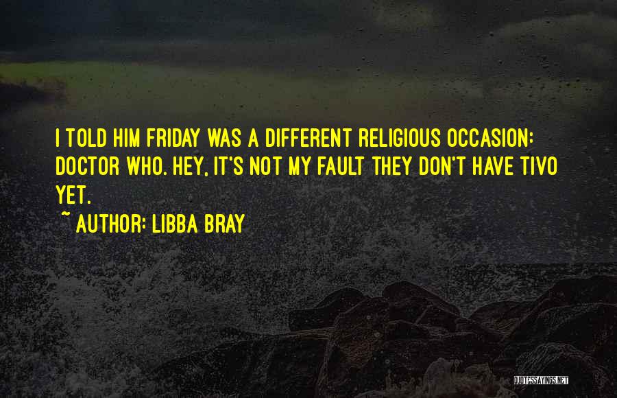 It's My Friday Quotes By Libba Bray