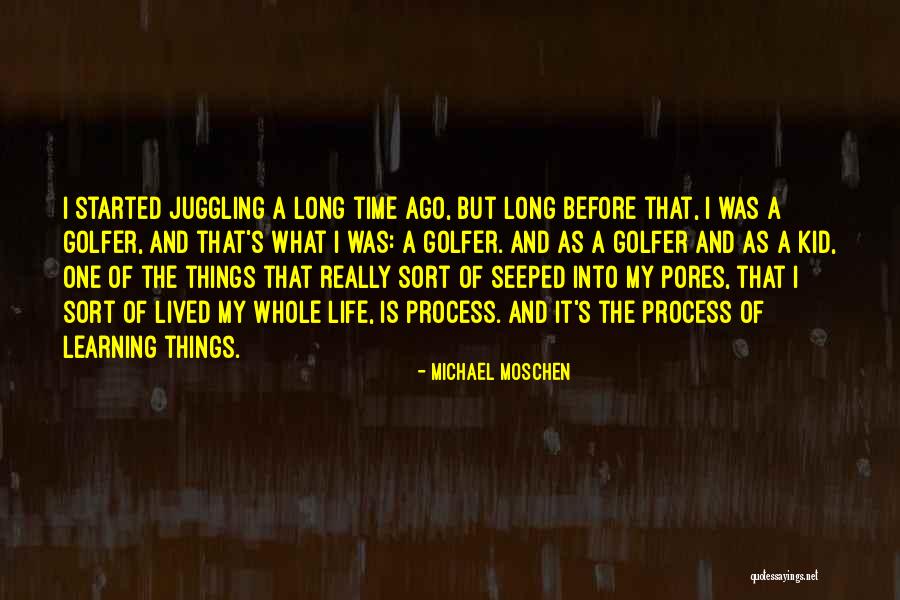 It's My Life Quotes By Michael Moschen It's My Life Quotes By Michael Moschen
