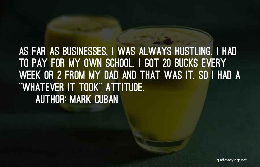 It's My Own Attitude Quotes By Mark Cuban