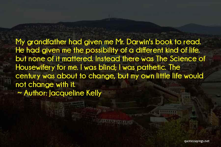 It's My Own Life Quotes By Jacqueline Kelly