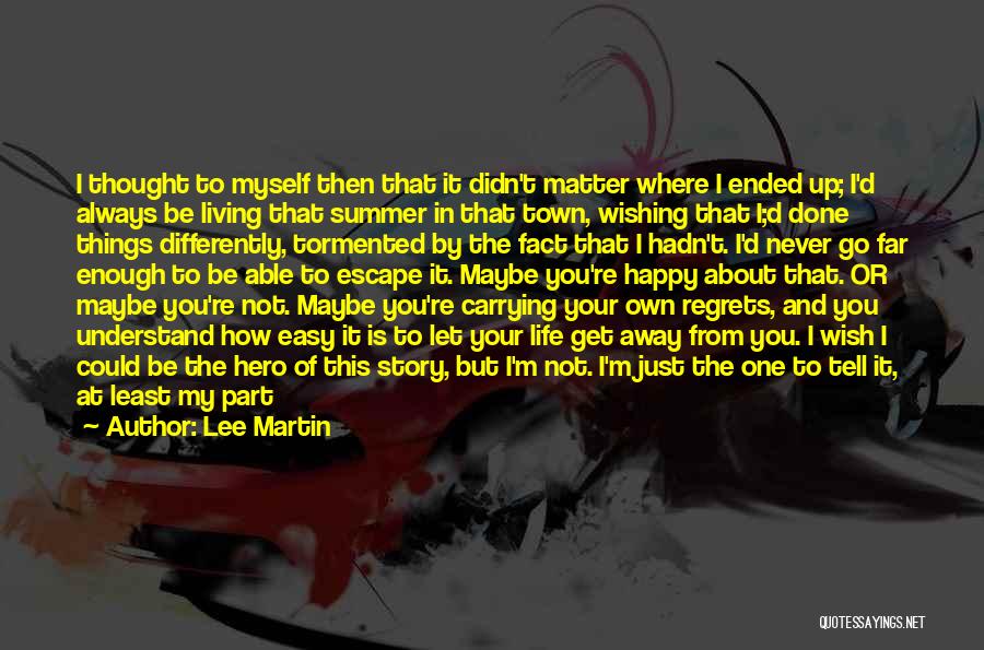 It's My Own Life Quotes By Lee Martin
