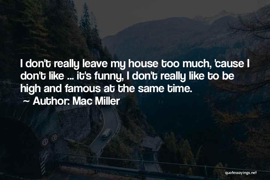 It's My Time To Leave Quotes By Mac Miller