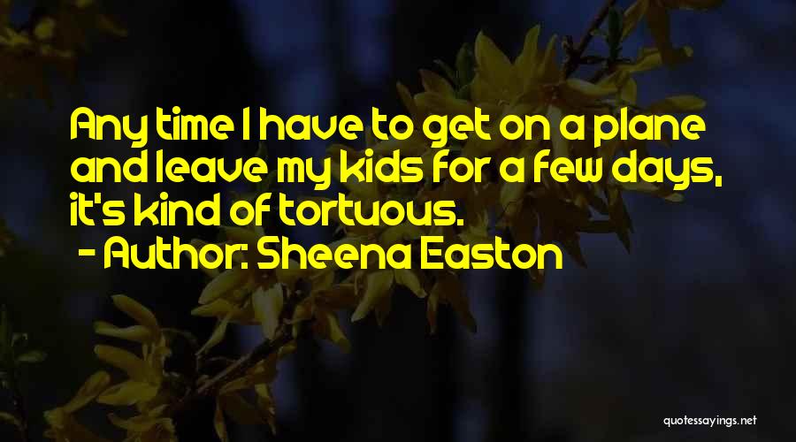 It's My Time To Leave Quotes By Sheena Easton