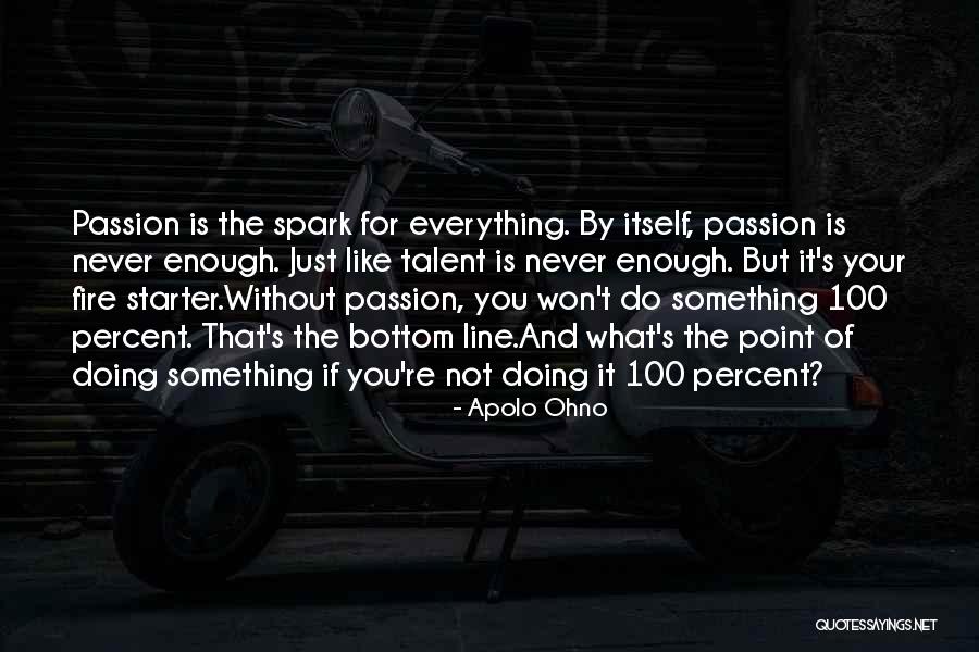 It's Never Enough Quotes By Apolo Ohno It's Never Enough Quotes By Apolo Ohno