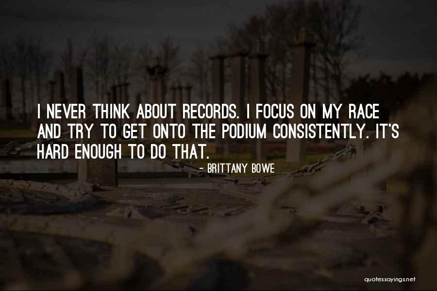 It's Never Enough Quotes By Brittany Bowe It's Never Enough Quotes By Brittany Bowe