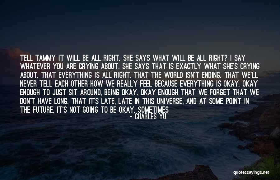 It's Never Enough Quotes By Charles Yu It's Never Enough Quotes By Charles Yu