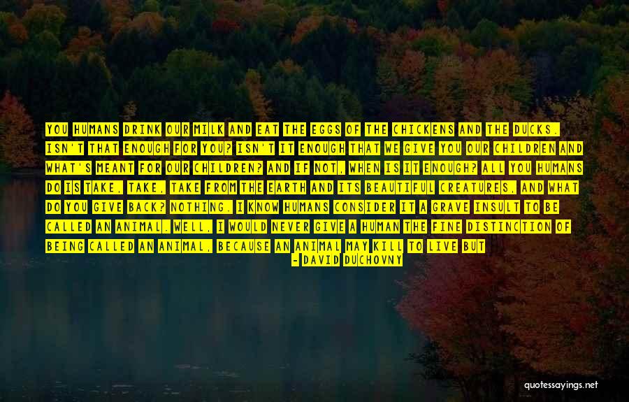 It's Never Enough Quotes By David Duchovny It's Never Enough Quotes By David Duchovny