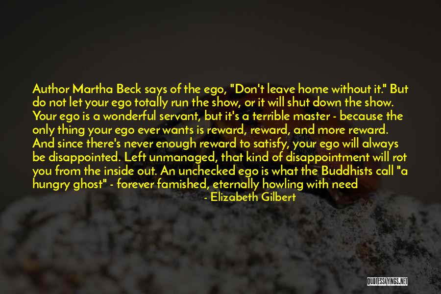 It's Never Enough Quotes By Elizabeth Gilbert It's Never Enough Quotes By Elizabeth Gilbert