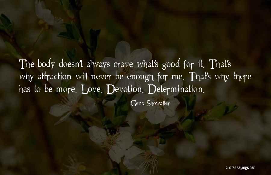 It's Never Enough Quotes By Gena Showalter It's Never Enough Quotes By Gena Showalter