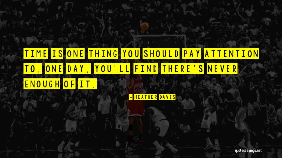 It's Never Enough Quotes By Heather Davis It's Never Enough Quotes By Heather Davis