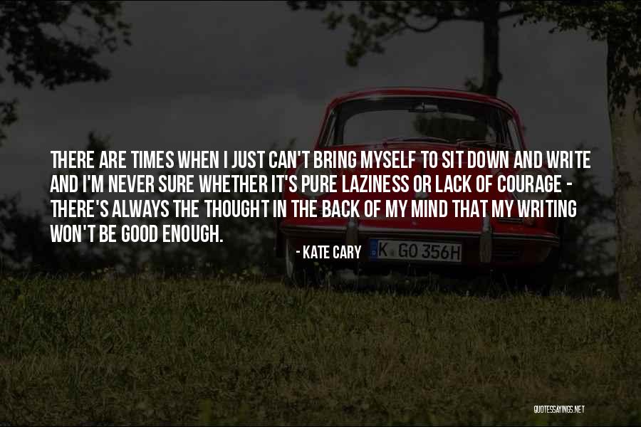 It's Never Enough Quotes By Kate Cary It's Never Enough Quotes By Kate Cary