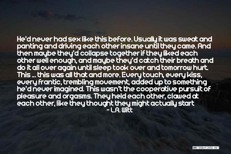 It's Never Enough Quotes By L.A. Witt It's Never Enough Quotes By L.A. Witt