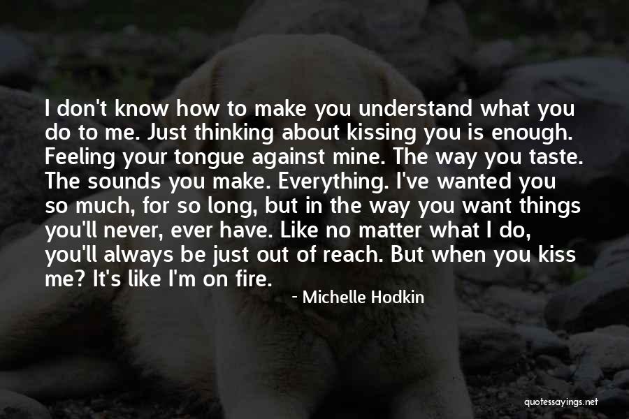 It's Never Enough Quotes By Michelle Hodkin It's Never Enough Quotes By Michelle Hodkin