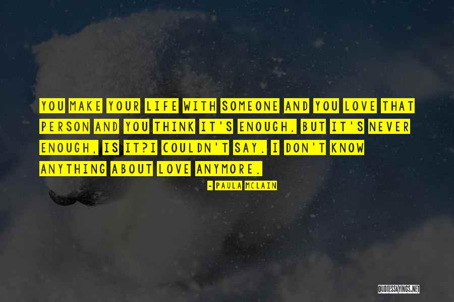 It's Never Enough Quotes By Paula McLain It's Never Enough Quotes By Paula McLain