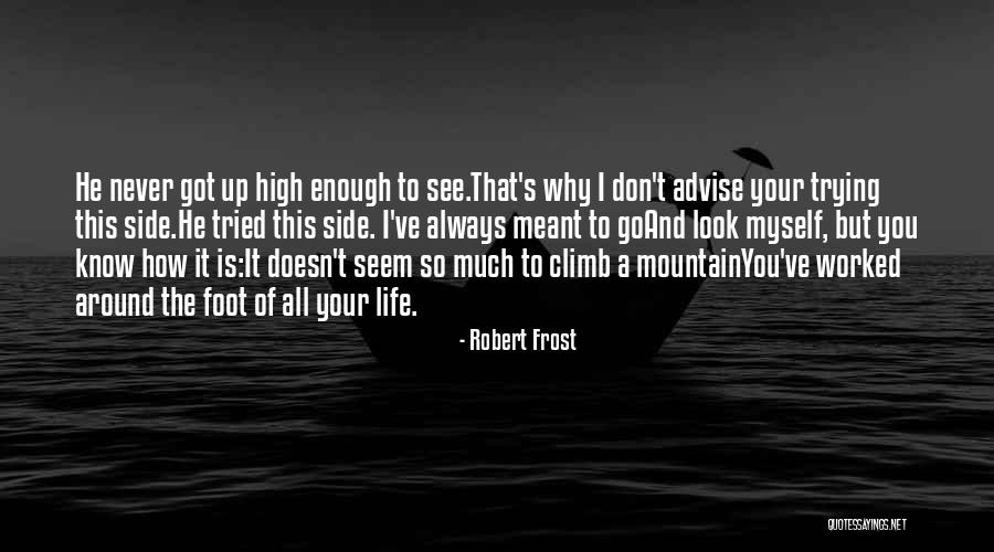 It's Never Enough Quotes By Robert Frost It's Never Enough Quotes By Robert Frost