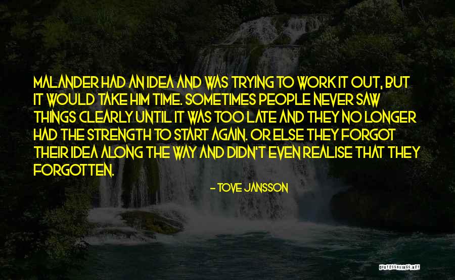 Its Never Too Late To Start Again Quotes By Tove Jansson Its Never Too Late To Start Again Quotes By Tove Jansson