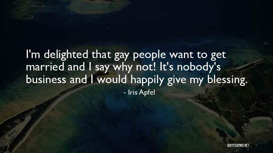 It's Nobody's Business Quotes By Iris Apfel