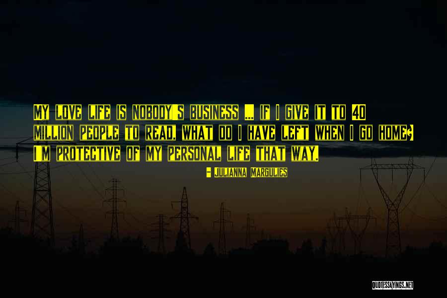 It's Nobody's Business Quotes By Julianna Margulies