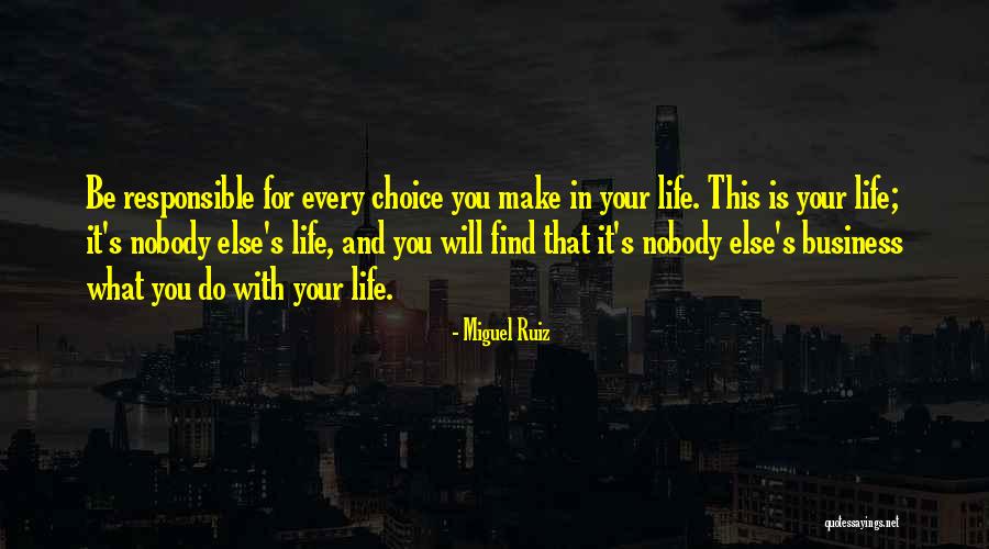 It's Nobody's Business Quotes By Miguel Ruiz