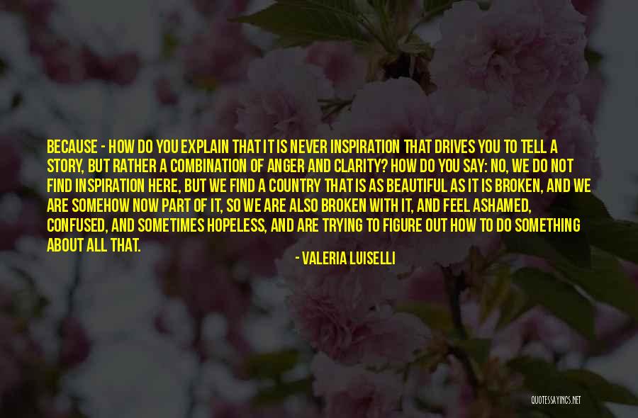 It's Not About How Beautiful You Are Quotes By Valeria Luiselli